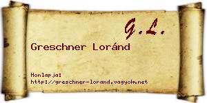 Greschner Loránd névjegykártya
